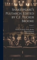 Shakespeare's Plutarch. Edited by C.F. Tucker Brooke; Volume 2 1376757028 Book Cover