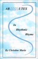 Absoulutes in Rhythmic Rhyme 0759641994 Book Cover