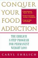 Conquer Your Food Addiction : The Ehrlich 8-Step Program for Permanent Weight Loss 0743229746 Book Cover