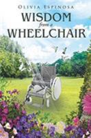 Wisdom from a Wheelchair 1644587122 Book Cover