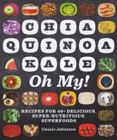 Cooking with Superfoods: More Than 100 Ways to Enjoy Acai, Kale, Chia, Farro, Cacao, and Other Nutritional Powerhouses 1581572743 Book Cover