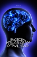 Emotional intelligence For Optimal Health B0CJWWB651 Book Cover