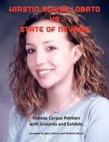 Kirstin Blaise Lobato vs State of Nevada: Habeas Corpus Petition with Grounds and Exhibits 1452880832 Book Cover