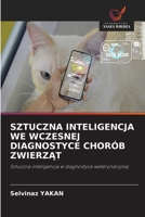 Sztuczna Inteligencja We Wczesnej Diagnostyce Chorób ZwierzAt (Polish Edition) 6209546161 Book Cover