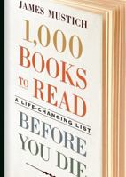 1,000 Books to Read Before You Die: A Life-Changing List 1523504455 Book Cover