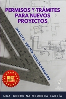 Permisos y trámites para nuevos proyectos: Incluye: Sector Hidrocarburos B09WPZVVLZ Book Cover