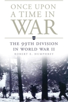 Once Upon a Time in War: The 99th Division in World War II (Campaigns & Commanders) 0806144548 Book Cover