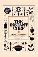 The Instant Chef: American Classics 198964743X Book Cover