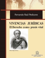 Vivencias jur�dicas: El Derecho como praxis vital 9874763604 Book Cover