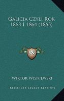 Galicja Czyli Rok 1863 I 1864 (1865) 1165412640 Book Cover