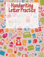 Handwriting Letter Practice: ABC Preparation - Learn Alphabet Print Letters - Primary and Preschool - Motley 1704049628 Book Cover