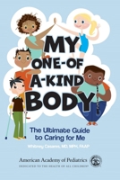 My One-of-a-Kind Body: The Ultimate Guide to Caring For Me 1610028031 Book Cover