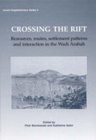 Crossing the Rift: Resources, Routes, Settlement Patterns and Interaction in the Wadi Arabah (Levant Supplementary) 1842172093 Book Cover