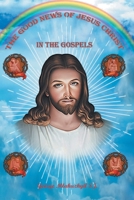 The Good News of Jesus Christ in the Gospels 8194923166 Book Cover