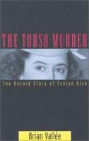 The Torso Murder: The Untold Story of Evelyn Dick 1552633403 Book Cover