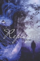 Replay: Tiptoe (Replay Series) 1702795632 Book Cover