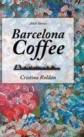 Barcelona Coffee: Adult Stories 1982235837 Book Cover