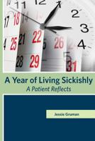 A Year of Living Sickishly: A Patient Reflects 0981579434 Book Cover