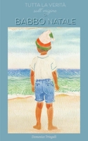 Tutta la verità sull'origine di Babbo Natale (Italian Edition) B0F9VN39QR Book Cover