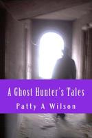 A Ghost Hunter's Tales: Vol. 1 1717112722 Book Cover