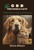 CBID FOR DOGS & CATS: A Holistic Guide to Healing Your Pets Naturally B0F2JFLW34 Book Cover