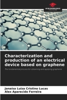 Characterization and production of an electrical device based on graphene 6208263123 Book Cover