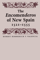 The Encomenderos of New Spain, 1521-1555 0292731086 Book Cover