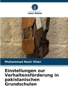 Einstellungen zur Verhaltensförderung in pakistanischen Grundschulen 6209960928 Book Cover