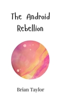 The Android Rebellion 9908008145 Book Cover