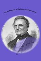 On the Economy of Machinery and Manufactures 1543009409 Book Cover