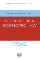 Advanced Introduction to International Economic Law (Elgar Advanced Introductions series) 1803927593 Book Cover
