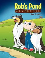 Rob's Pond Adventure 1453585915 Book Cover