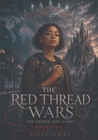 The Crown You Carry: A Graphic Novel (The Red Thread Wars) B0HGD56CBF Book Cover