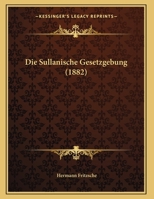 Die Sullanische Gesetzgebung (1882) 1279056541 Book Cover