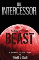 The Intercessor: Mark of the Beast 1512139297 Book Cover