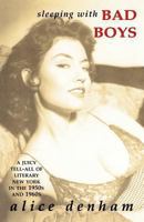 Sleeping With Bad Boys: A 1956 Playboy Model's Escapades with James Dean,  Hugh Hefner, Norman Mailer and the famous writers of the 1950's beat generation 1580422063 Book Cover