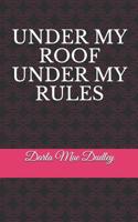 Under My Roof Under My Rules 1095272578 Book Cover