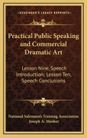 Practical Public Speaking and Commercial Dramatic Art: Lesson Nine, Speech Introduction; Lesson Ten, Speech Conclusions 1432627376 Book Cover