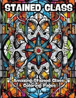 Stained Glass: Amazing Stained Glass Coloring Pages B0CQRY6879 Book Cover