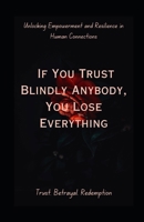 If You Trust Blindly, You Lose Everything B0CWWV6MK9 Book Cover