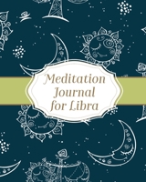 Meditation Journal for Libra: Mindfulness Libra Zodiac Journal Horoscope and Astrology Libra Gifts Reflection Notebook for Meditation Practice Inspiration 1636050611 Book Cover