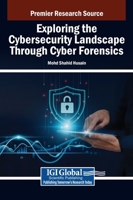 Exploring the Cybersecurity Landscape Through Cyber Forensics B0DYQ1Q4BS Book Cover