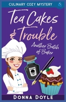 Tea Cakes & Trouble: Culinary Cozy Mystery (Another Batch of Baker Cozy Mysteries) B0F1T79FZT Book Cover