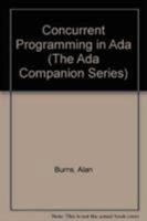 Concurrent Programming in Ada (The Ada Companion Series) 0521300339 Book Cover