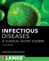 Infectious Disease: A Clinical Short Course (In Thirty Days Series)