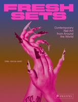 Fresh Sets: Contemporary Nail Art from Around the World 3791393308 Book Cover