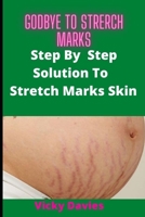 Goodbye To Stretch Marks: Step by Step Solution to Stretch Mark Free Skin B0BCZ1JPMQ Book Cover