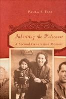 Inheriting the Holocaust: A Second-generation Memoir 0813544580 Book Cover