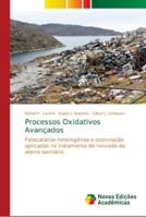 Processos Oxidativos Avançados: Fotocatálise heterogênea e ozonização aplicadas no tratamento de lixiviado de aterro sanitário 6139650011 Book Cover