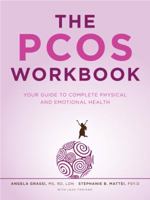 The Pcos Workbook: Your Guide to Complete Physical and Emotional Health 0615217842 Book Cover